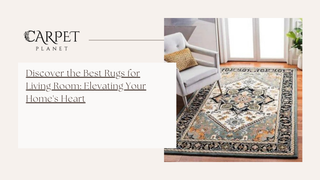 Discover the Best Rugs for Living Room: Elevating Your Home's Heart