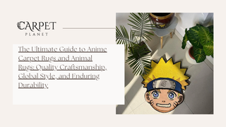 The Ultimate Guide to Anime Carpet Rugs and Animal Rugs: Quality Craftsmanship, Global Style, and Enduring Durability