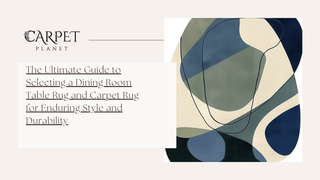 The Ultimate Guide to Selecting a Dining Room Table Rug and Carpet Rug for Enduring Style and Durability